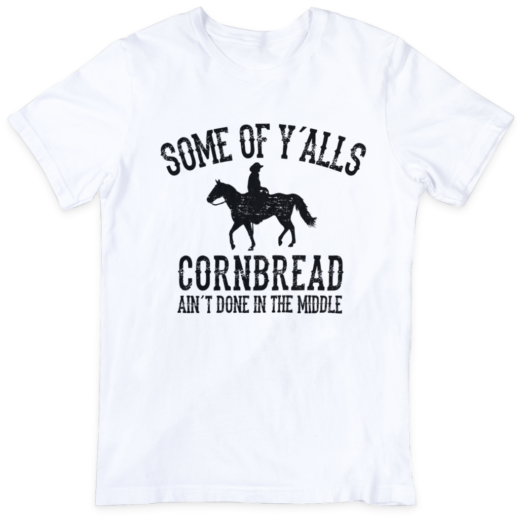 Some of Y'alls Cornbread Ain't Done in the Middle