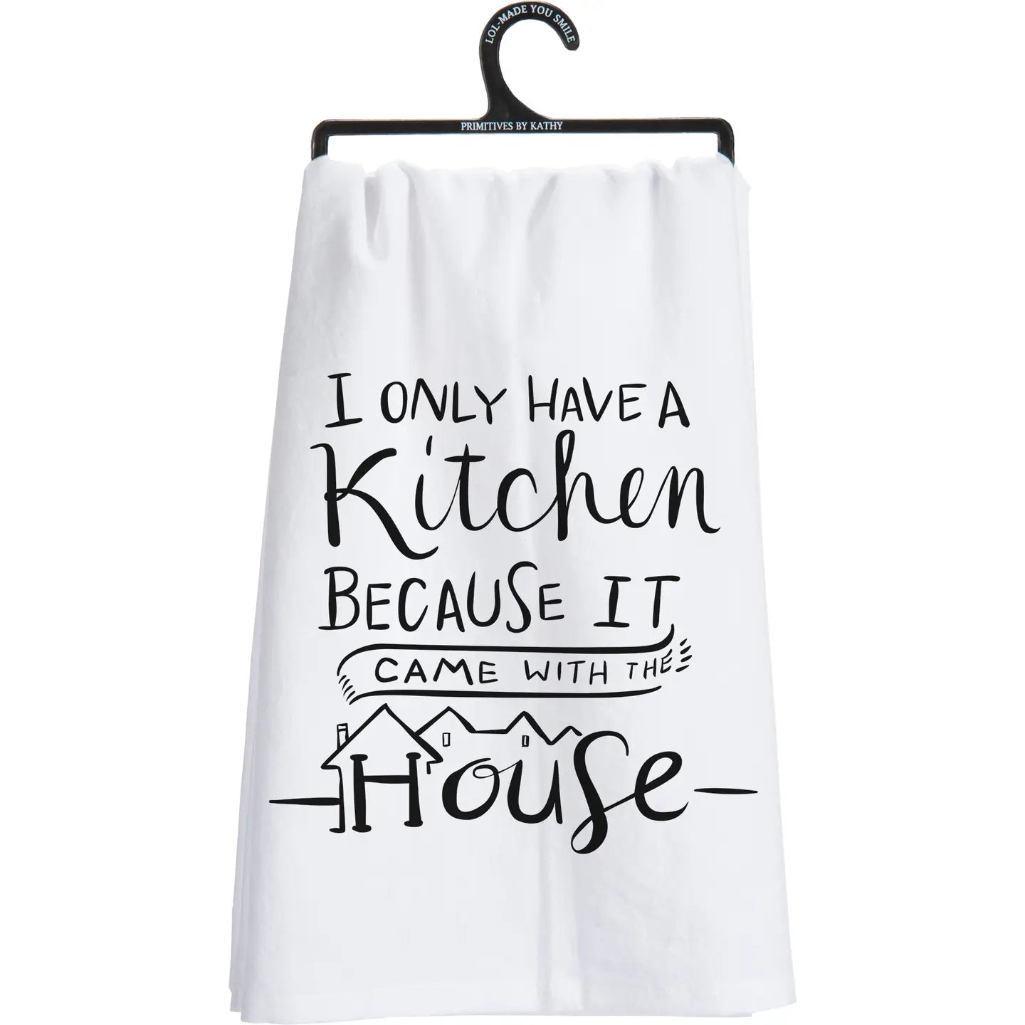 I Only Have A Kitchen Because It Came With The House Kitchen Towel