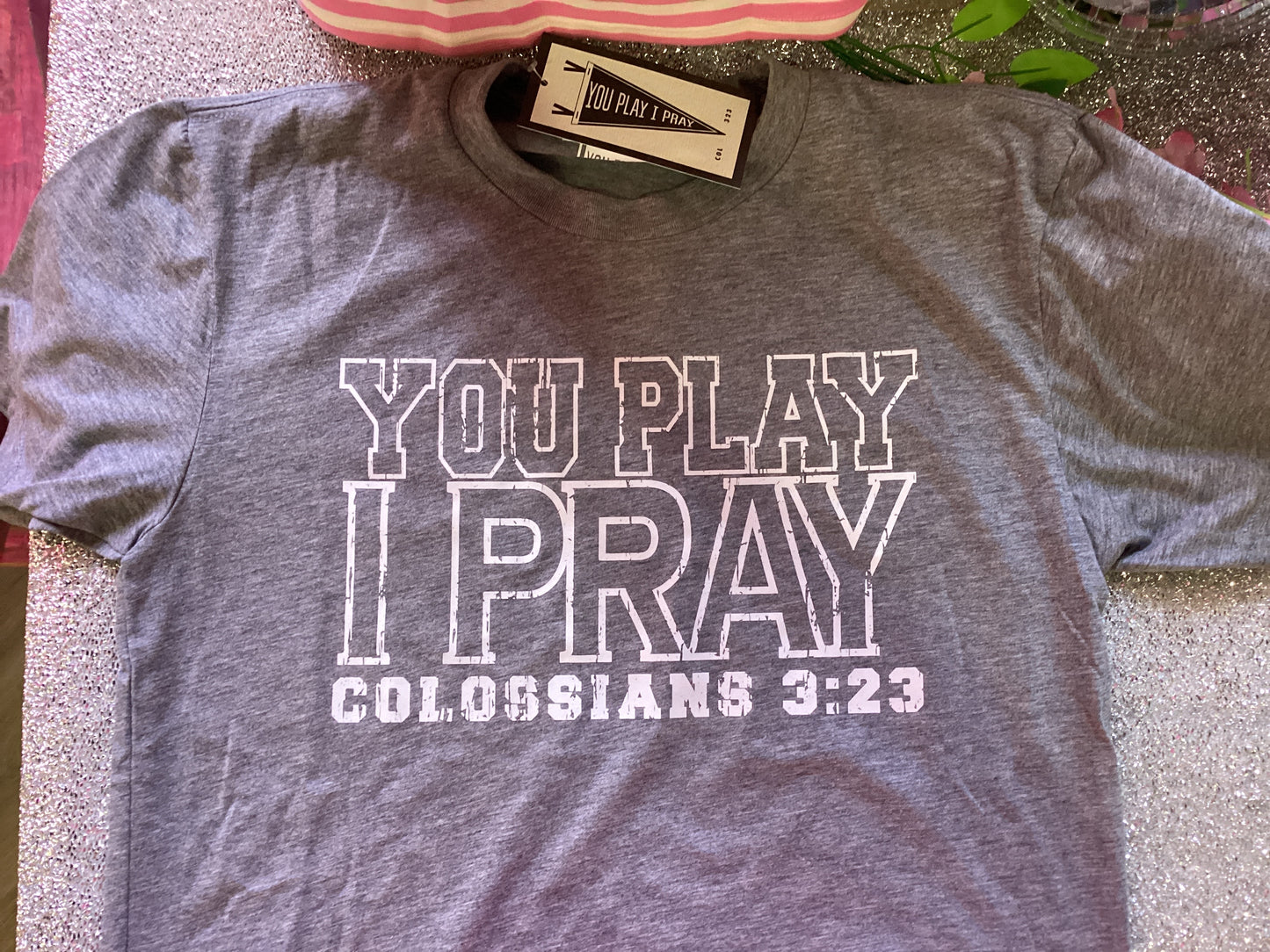 You Play I Pray Grey Shirt