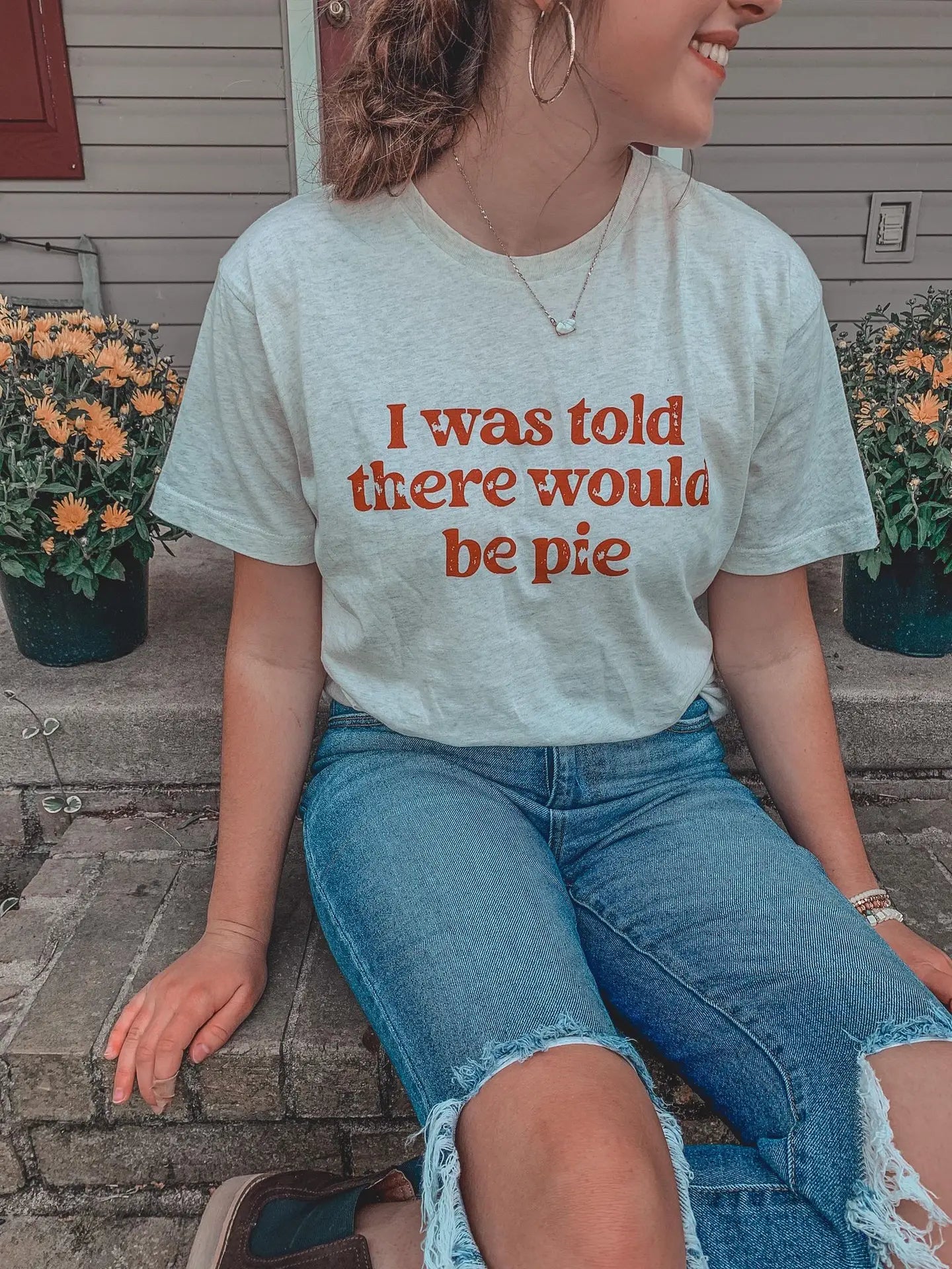 Was Told There Would Be Pie Tee