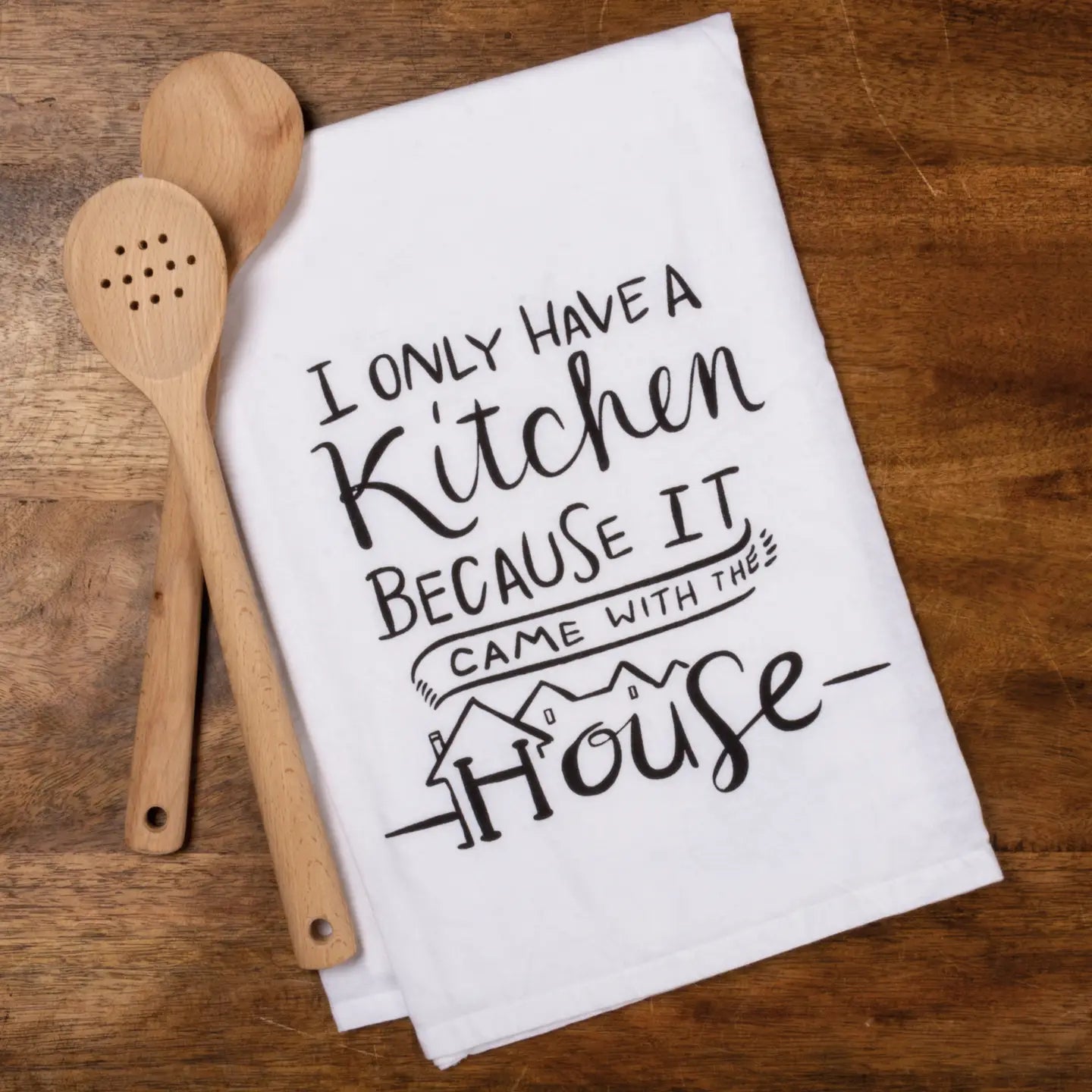 I Only Have A Kitchen Because It Came With The House Kitchen Towel