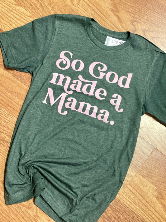 So God Made A Mama Tee