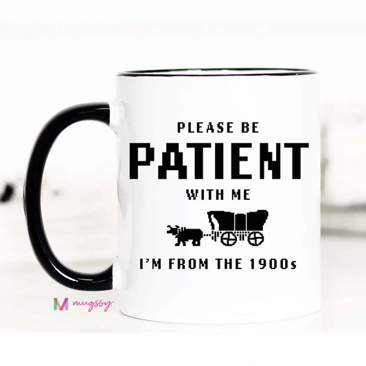 I'm From the 1900s Funny Mug