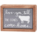 Love Til The Cows Come Home Box Sign